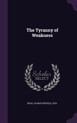 The Tyranny of Weakness